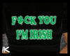 !K I'm Irish M