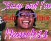 sexy and im homeless dub