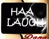 [D] Haa Laugh