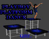 Playboy Dance Platforms