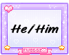 ツ He/Him pronouns 1