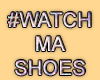 MA #WatchMaShoes 1PoseSp