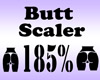 Butt Scaler 185%