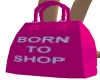 Sexy Born to Shop Bag
