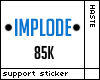 Implode Support - 85k
