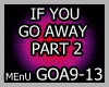 !ME IF YOU GO AWAY PART2