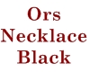 ! Ors Necklace Black