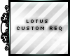 Lotus custom req