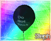 [S] Do Not Touch Balloon
