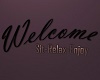 Welcome Sit Relax Sign