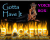 Gotta Have It Voice Box