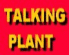 TALKING PLANT