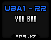 You Bad - UBA
