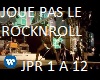 JOUE PAS LE ROCKNROLL
