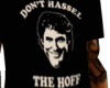 Don't hassel the hoff T