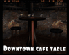 *Downtown cafe table