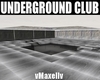 UNDERGROUND CLUB
