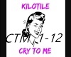 Kilotile - Cry To Me