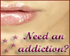 Need an addiction?