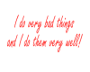 (B) I do very bad things