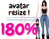 Avatar 180% resizer