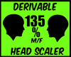 {J} 135% Head Scaler