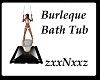Burlesque Bath Tub