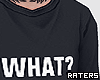 ✖ What ? Tee. 1