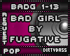 BADG Bad Girl Fugative 