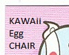Kawaii Chair Egg Style