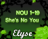 E| She's No You
