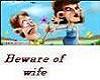 beware of wife