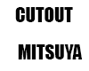 Cutout MITSUYA