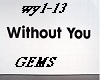GEMS - Without you