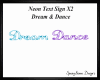Neon Dream/Dance Sign x2