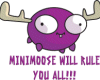 Mini Moose Will Rule