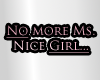 No More Ms. Nice Girl