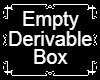 Empty Derivable Box