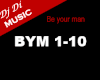 Be your man