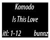 Komodo-Is This Love