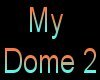 My Dome 2