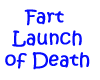 fart launch of death
