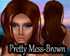 Pretty Mess Brown