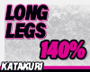 KATAKURI | Long Legs 140