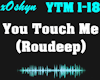 You Touch Me-Roudeep
