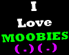 I love Moobies sign