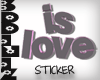 IS LOVE BIG STICKER