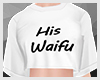 His Waifu White Shirt