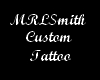 MRLSmith Custom Tat