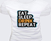 Eat Drink Sleep Repeat